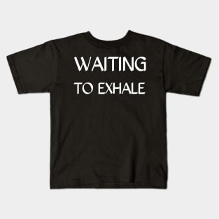 Waiting to exhale Kids T-Shirt
